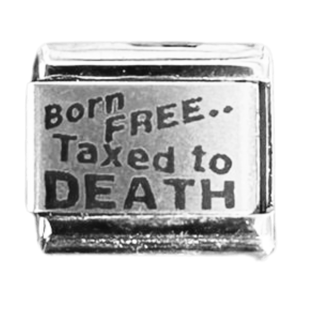 Born Free, Taxed to Death - clubcupid