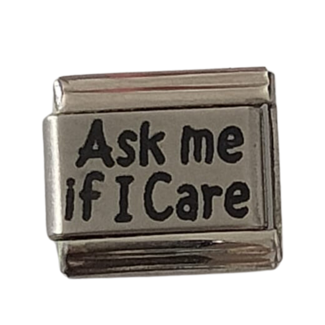 Ask me if I care