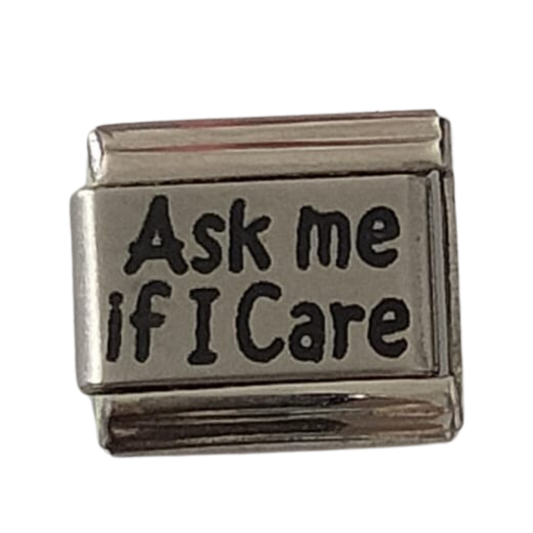 Ask me if I care