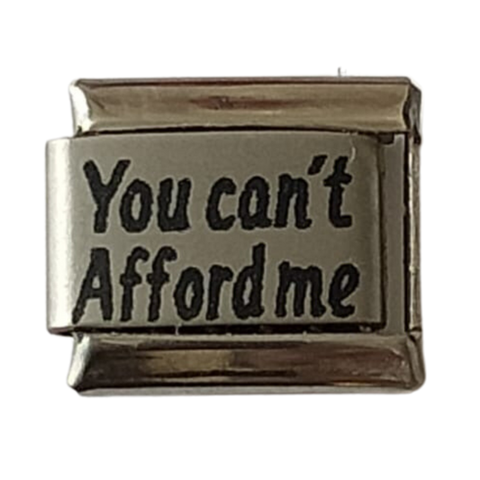 You Can't Afford Me