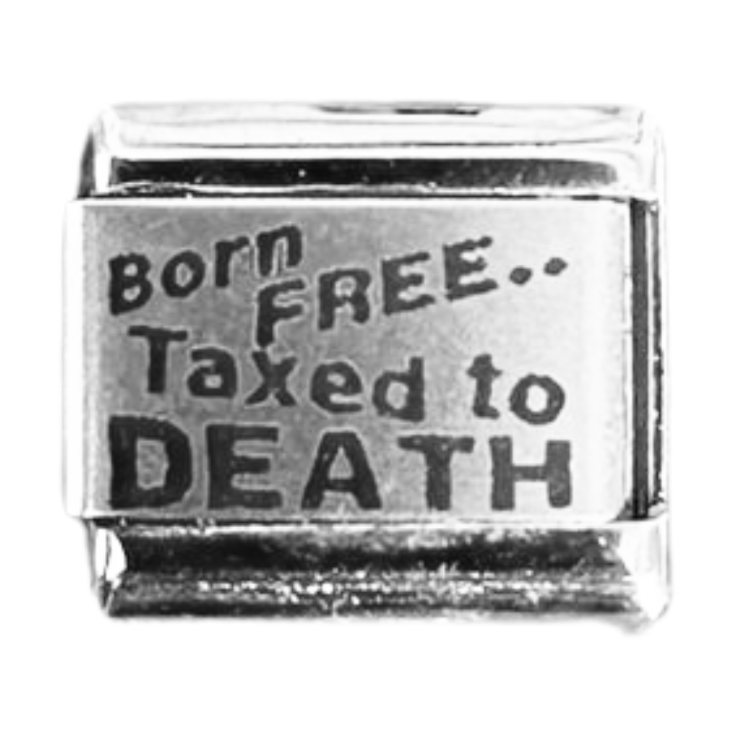 Born Free, Taxed to Death